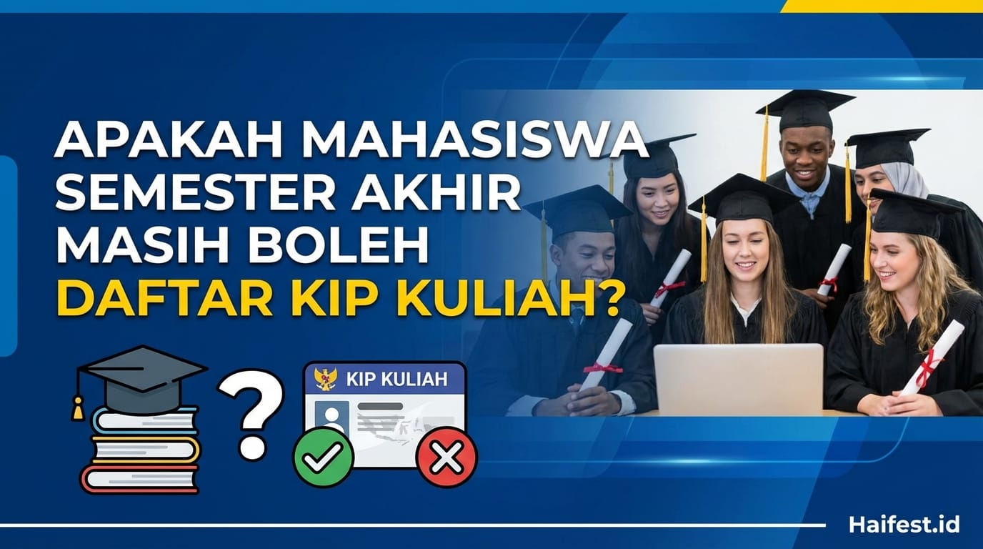 Apakah Mahasiswa Semester Akhir Masih Boleh Daftar KIP Kuliah?