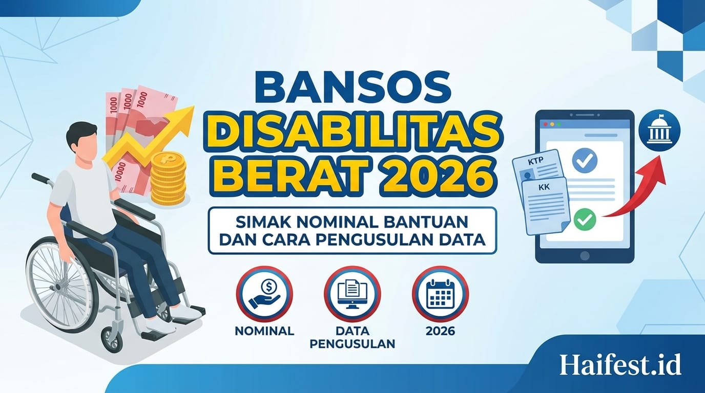 Bansos Disabilitas Berat 2026 Simak Nominal Bantuan dan Cara Pengusulan Data