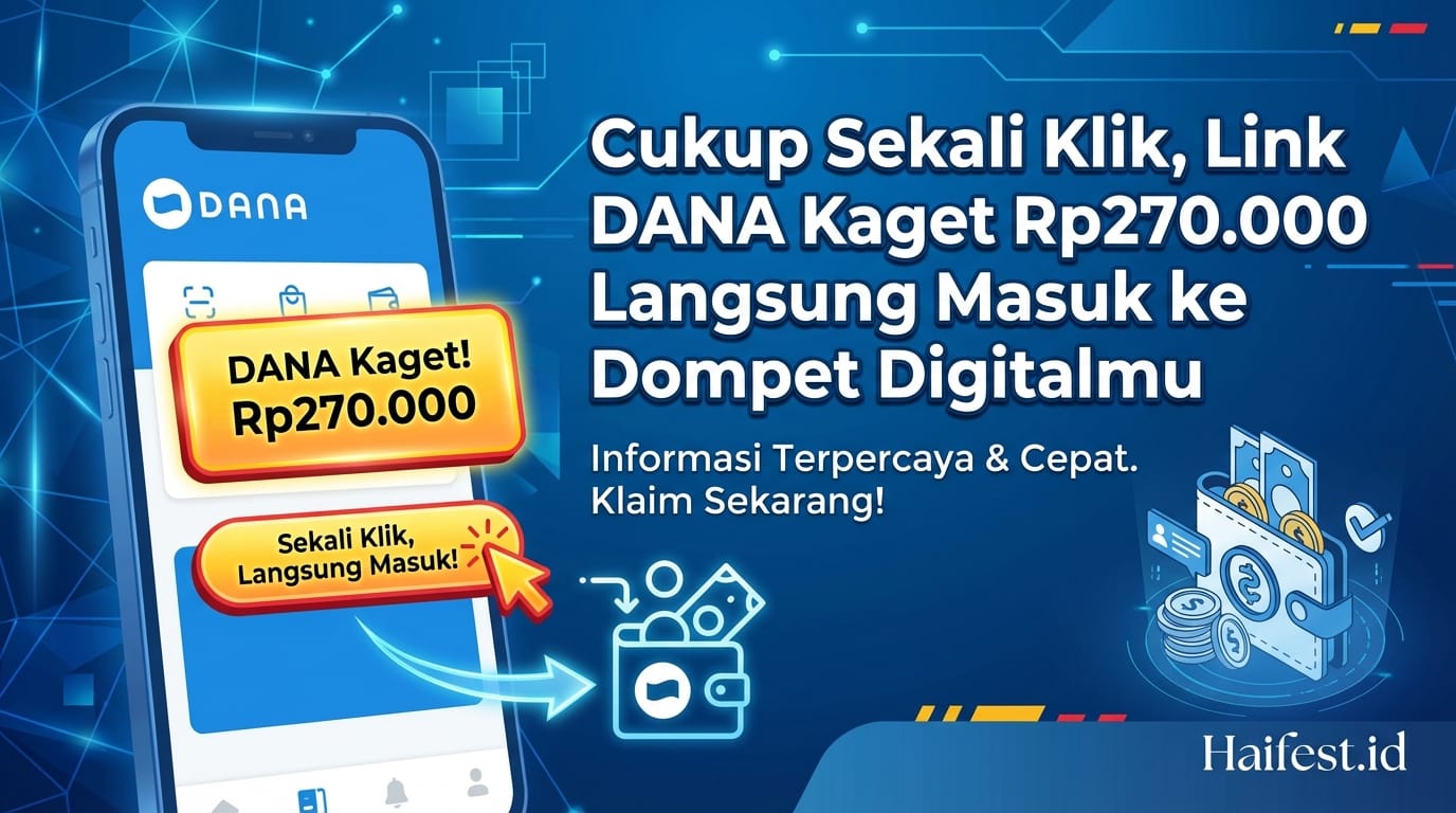 Cukup Sekali Klik, Link DANA Kaget Rp270.000 Langsung Masuk ke Dompet Digitalmu