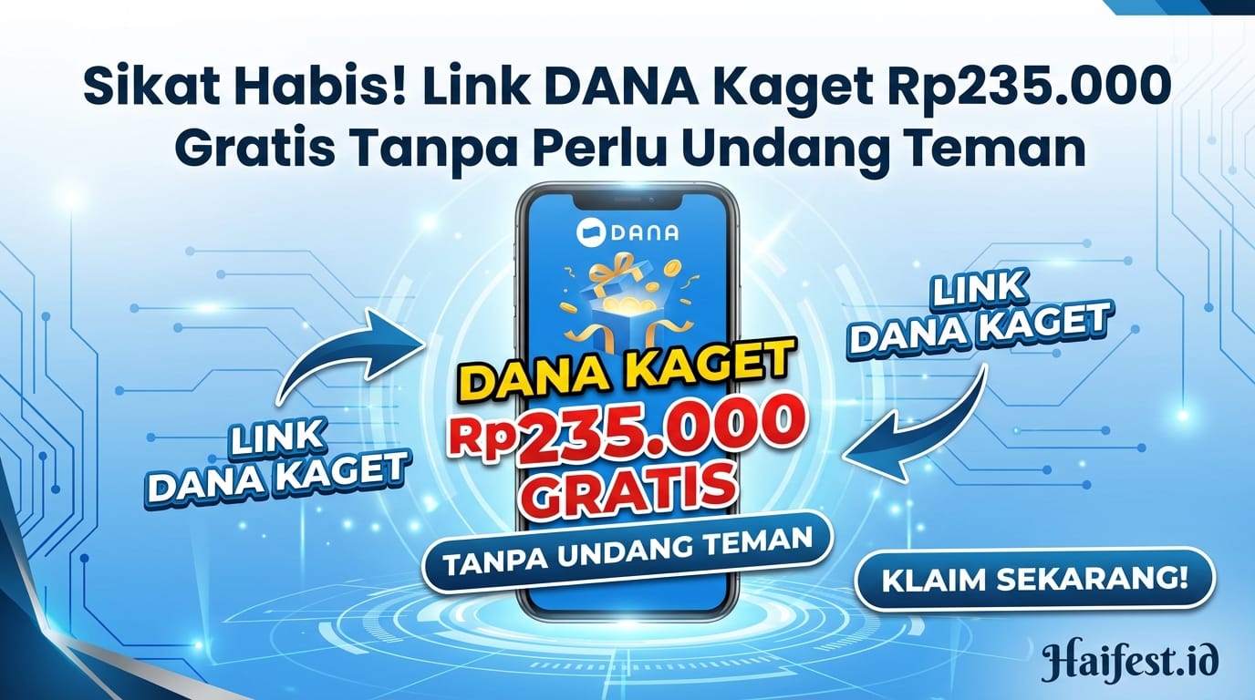 Sikat Habis! Link DANA Kaget Rp235.000 Gratis Tanpa Perlu Undang Teman